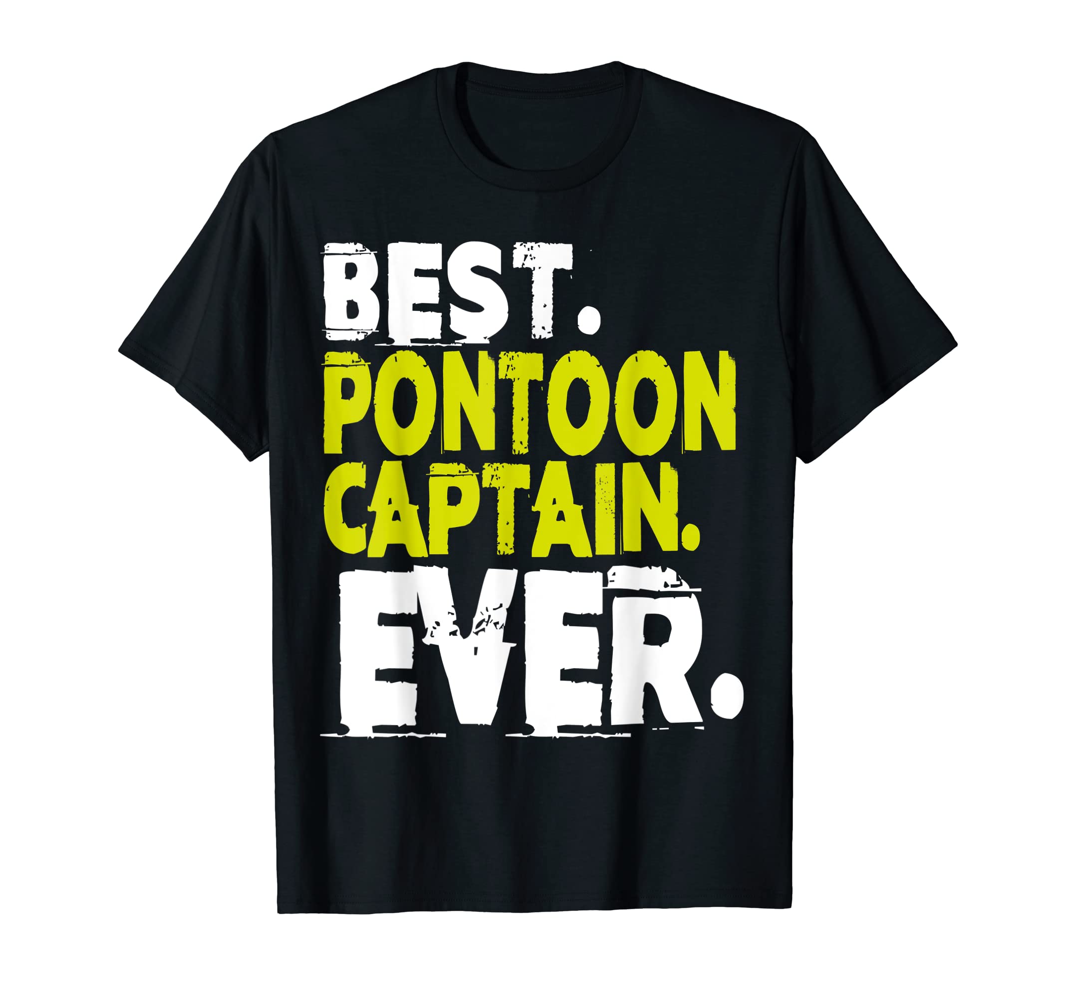 Distressed Best Pontoon Captain Ever T-Shirt - Graphic Print Men Women - T-Shirt, Sweatshirt, Hoodie