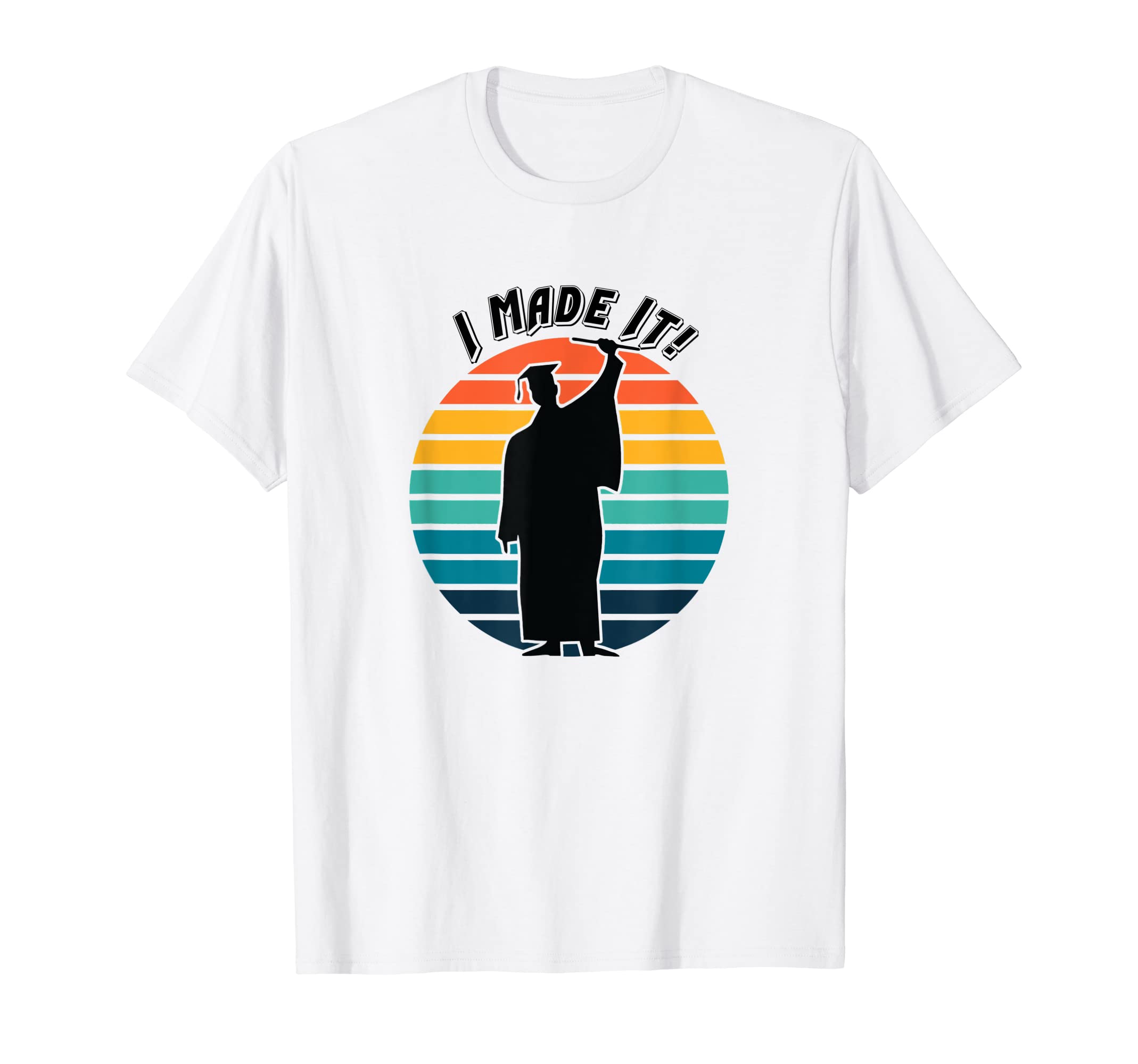 Graduation I Made It Cap Gown T-Shirt - Streetwear Style for Adults - T-Shirt, Sweatshirt, Hoodie