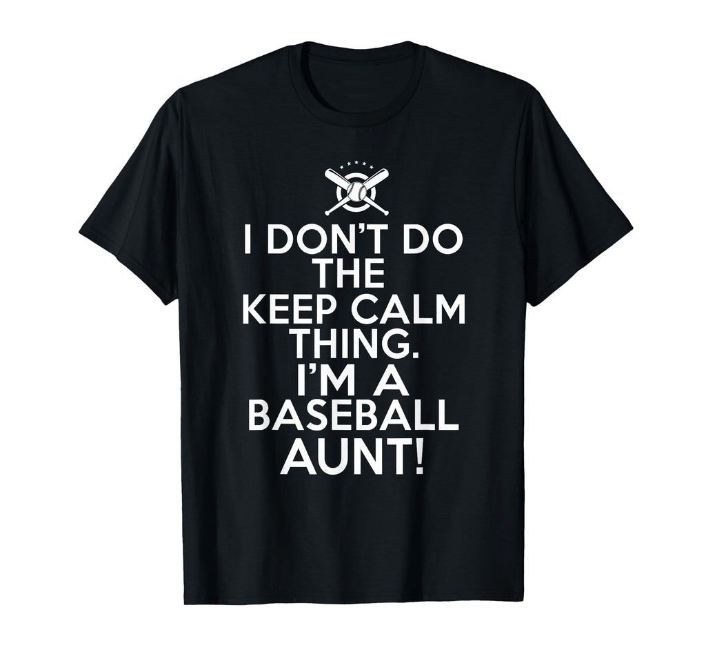 I Dont Do Keep Calm Baseball Aunts T-Shirt - Aesthetic Graphic Men Women - T-Shirt, Sweatshirt, Hoodie