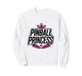 Pinball Princess Machines Funny Sweatshirt - Novelty Apparel for Adults - T-Shirt, Sweatshirt, Hoodie