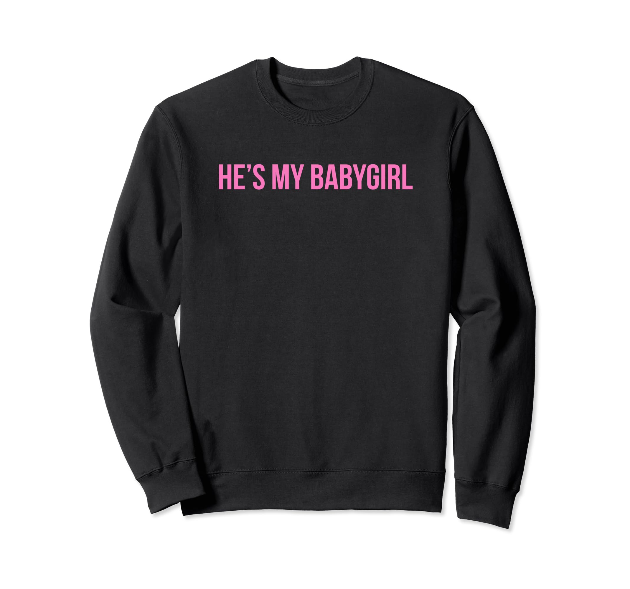 Hes My Babygirl Funny Y2K Aesthetic Sweatshirt - Custom Art Print Men Women - T-Shirt, Sweatshirt, Hoodie
