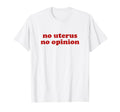 No Uterus No Opinion Y2K Aesthetic T-Shirt - Minimalist Print for Adults - T-Shirt, Sweatshirt, Hoodie