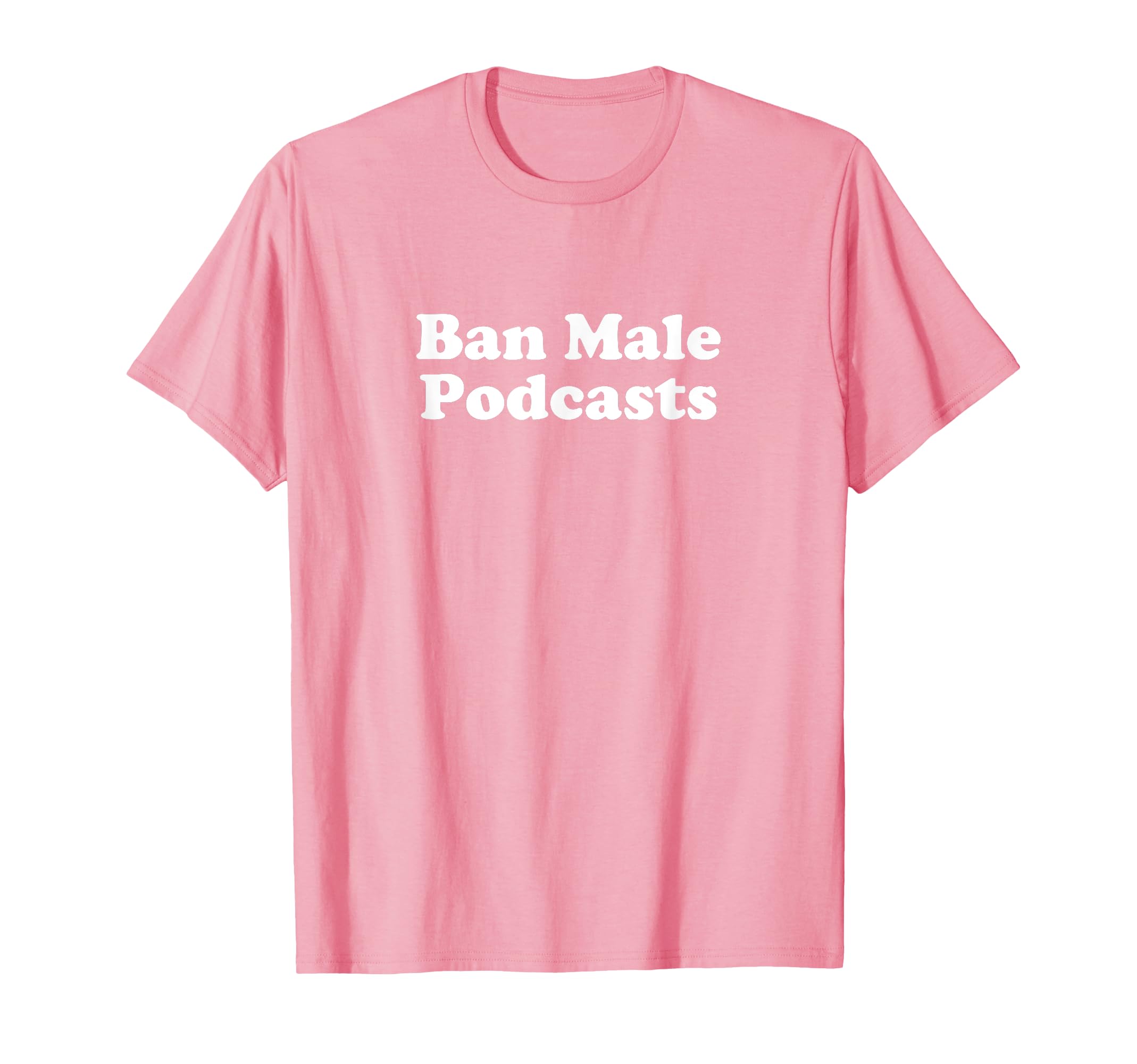 Ban Male Podcasts Y2K Aesthetic T-Shirt - Novelty Apparel Unisex - T-Shirt, Sweatshirt, Hoodie