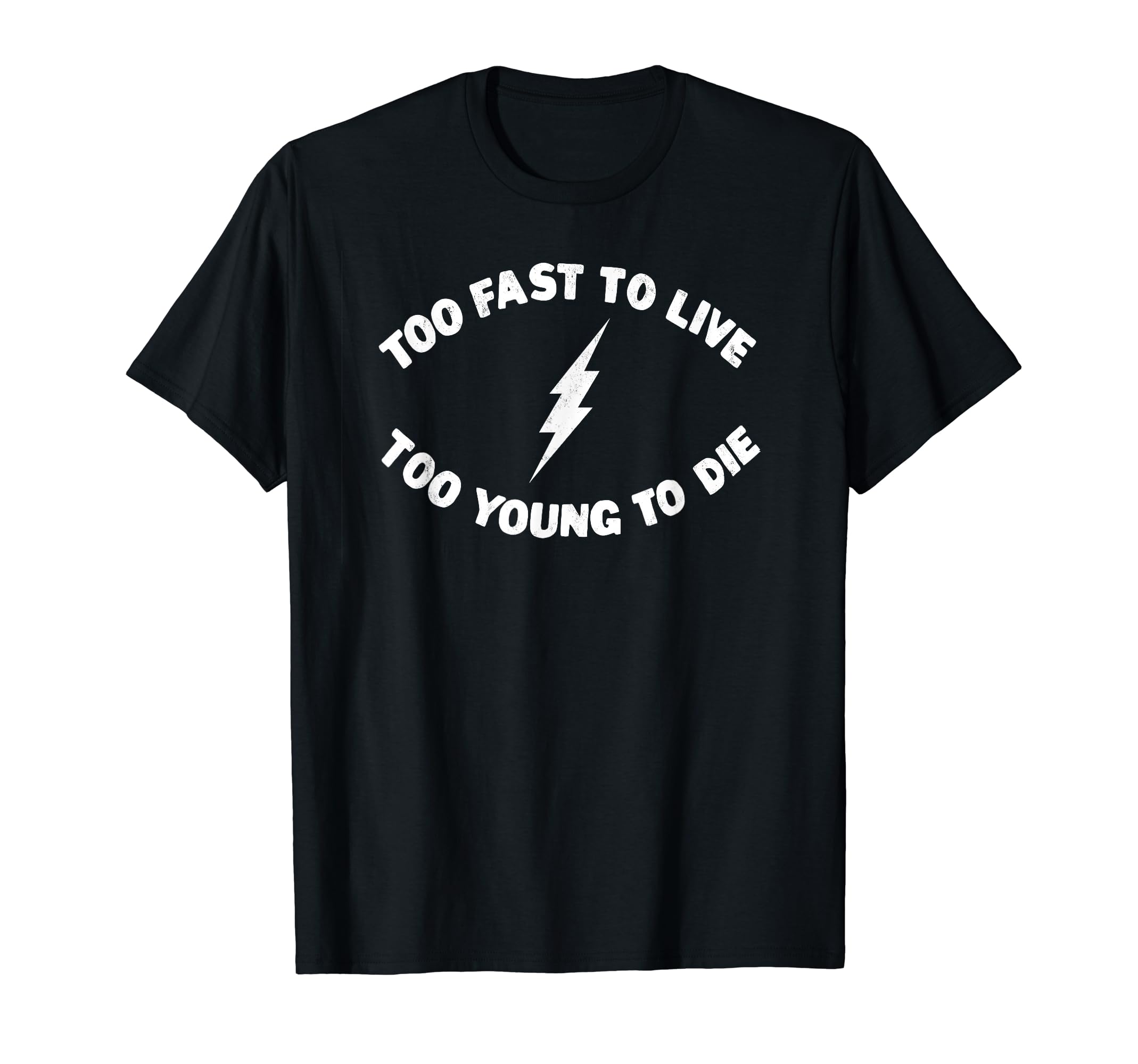 Too Fast To Live Too Young To Die T-Shirt - Custom Art Print for Adults - T-Shirt, Sweatshirt, Hoodie