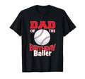 Dad Birthday Baller Baseball Themed T-Shirt - Fun Novelty Design Men Women - T-Shirt, Sweatshirt, Hoodie
