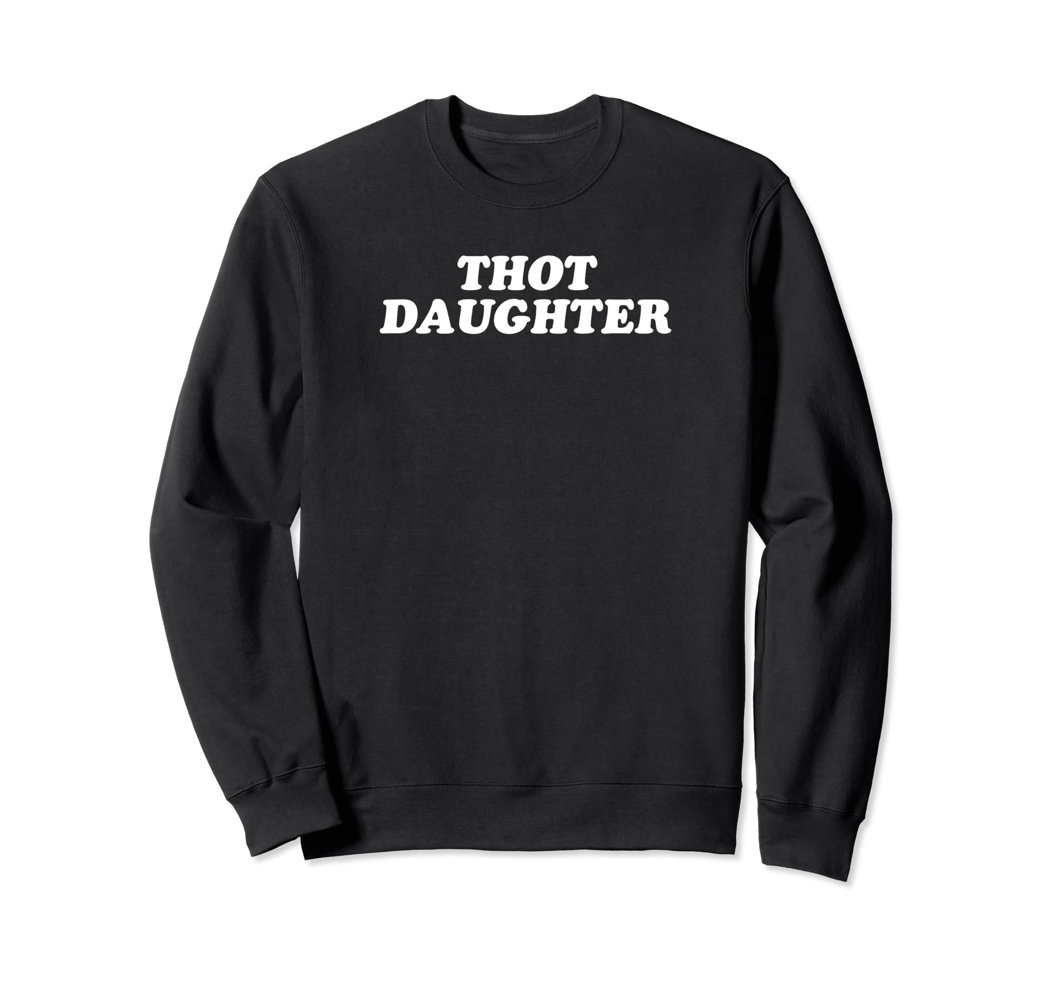 Thot Daughter Y2K Aesthetic Funny Sweatshirt - Fun Novelty Design Unisex - T-Shirt, Sweatshirt, Hoodie