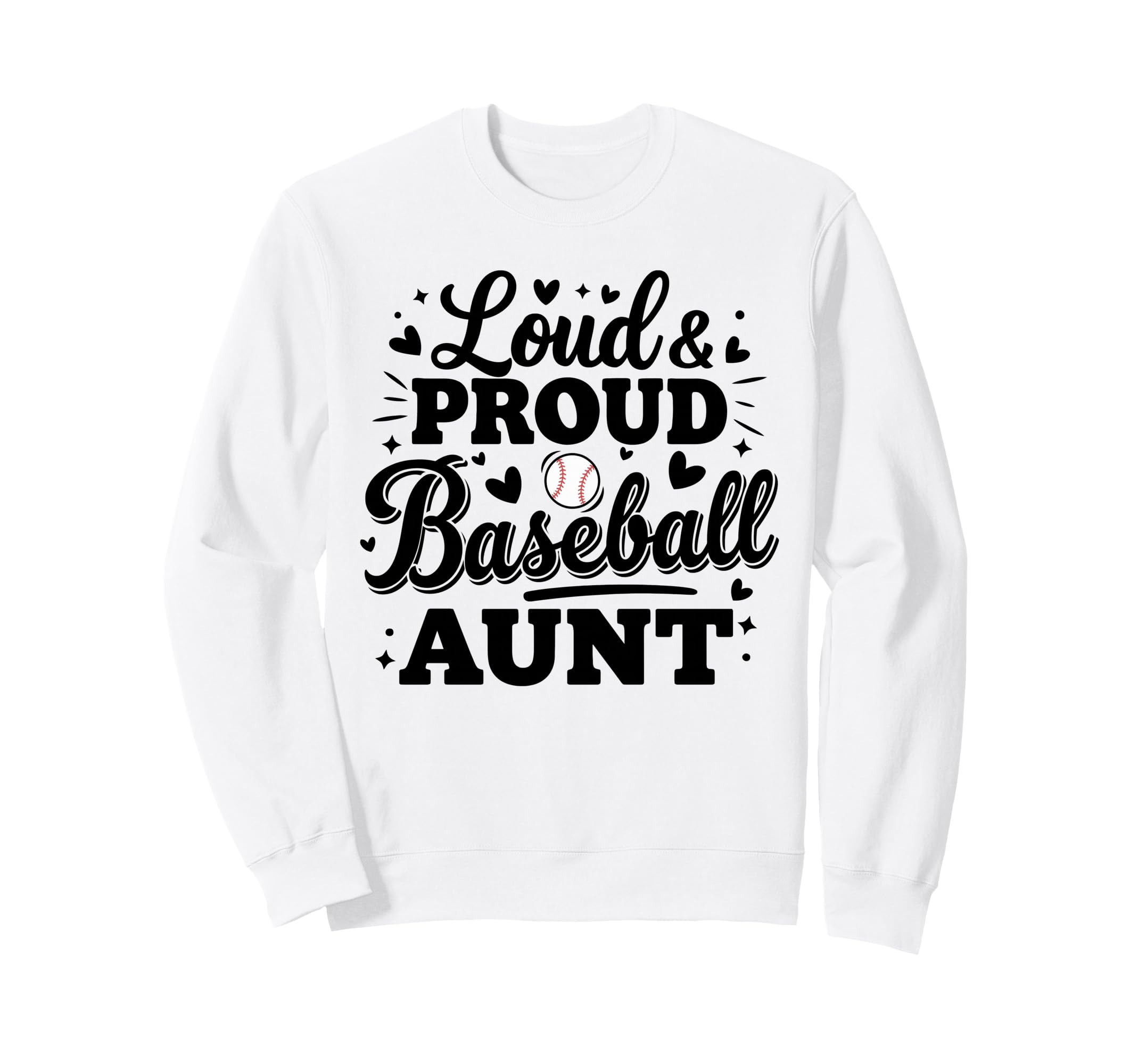 Loud Proud Baseball Aunt Sweatshirt - Casual Everyday Wear Men Women - T-Shirt, Sweatshirt, Hoodie