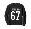 Number 67 Little Bro Biggest Fan Sweatshirt - Streetwear Style Unisex - T-Shirt, Sweatshirt, Hoodie