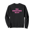 20 Smoothie Slut Funny Y2K Aesthetic Sweatshirt - Trendy Graphic Unisex - T-Shirt, Sweatshirt, Hoodie