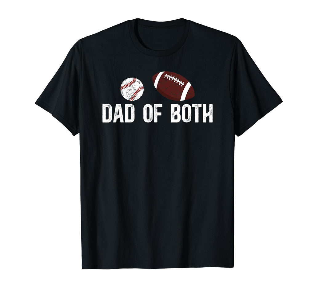 Dad Both Proud Football Baseball Dad T-Shirt - Fun Novelty Design Unisex - T-Shirt, Sweatshirt, Hoodie