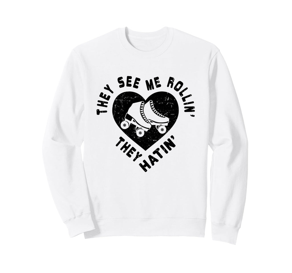 They See Me Rollin Roller Skating Sweatshirt - Custom Art Print for Adults - T-Shirt, Sweatshirt, Hoodie