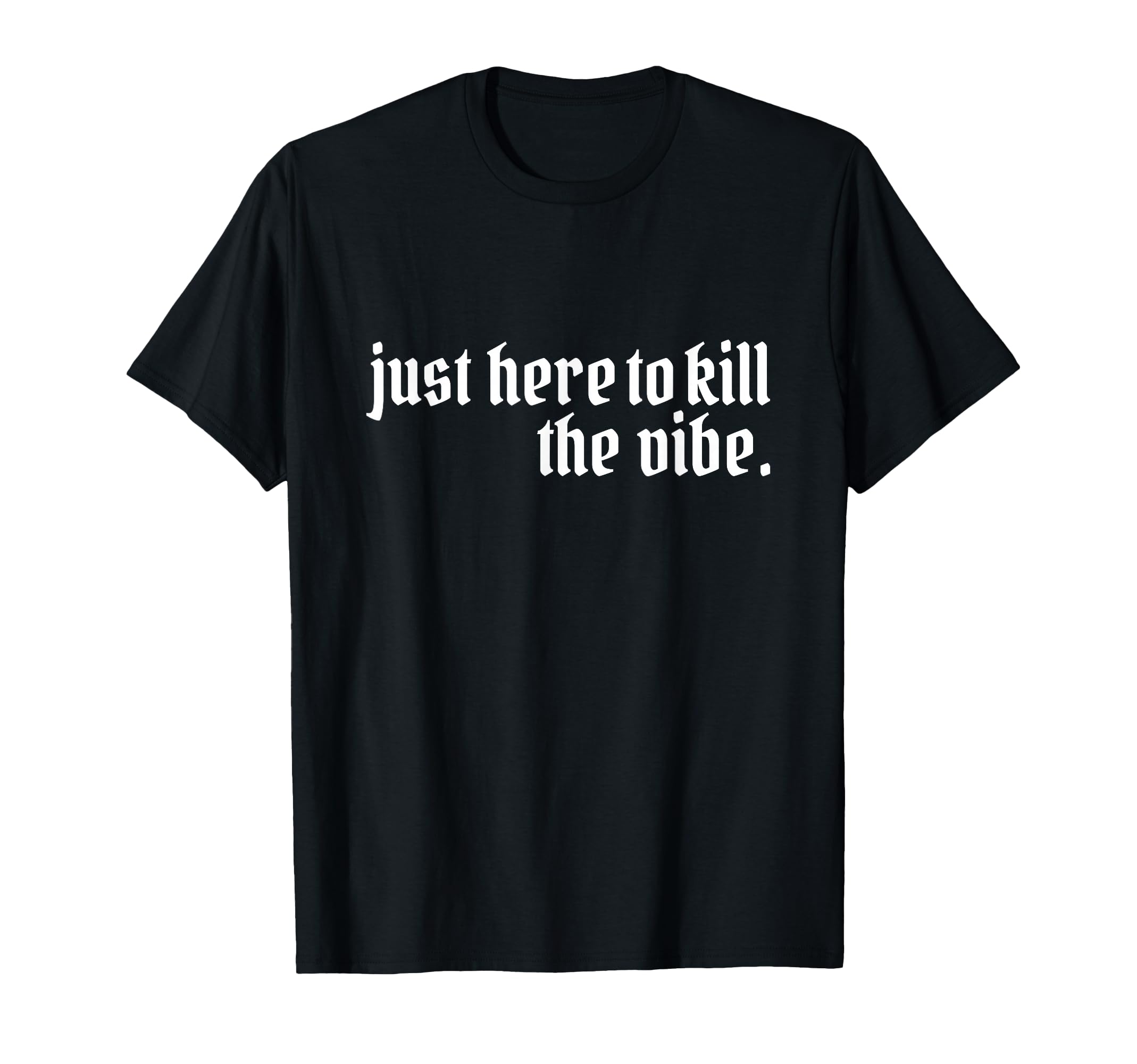 Emo Rock Here To Kill Vibe Emo Ska T-Shirt - Fun Novelty Design Men Women - T-Shirt, Sweatshirt, Hoodie