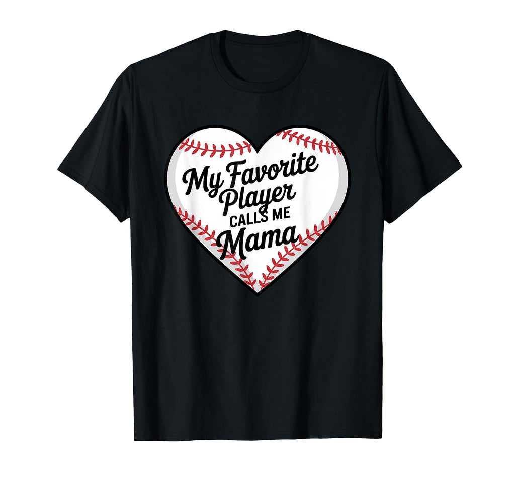 Baseball Mama My Favorite Player Calls Me T-Shirt - Trendy Graphic Unisex - T-Shirt, Sweatshirt, Hoodie