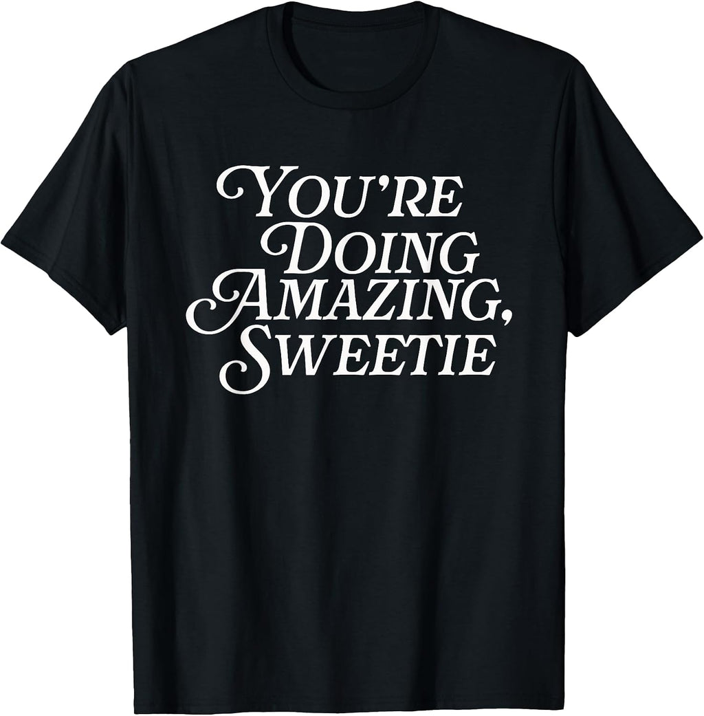 You're Doing Amazing Sweetie Meme Funny Saying Mom - Adult & Kids T-Shirts, Sweatshirts & Hoodies apparel design preview 1