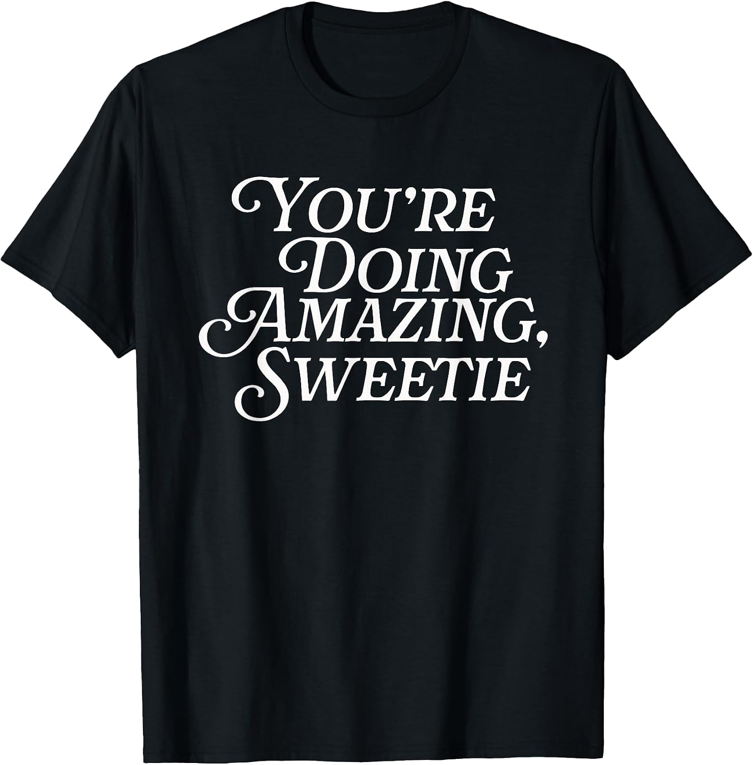You're Doing Amazing Sweetie Meme Funny Saying Mom - Adult & Kids T-Shirts, Sweatshirts & Hoodies apparel design preview 1