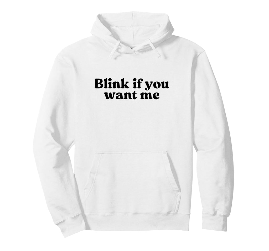 Blink If You Want Me 2000S Y2K Hoodie - Fun Novelty Design Unisex - T-Shirt, Sweatshirt, Hoodie