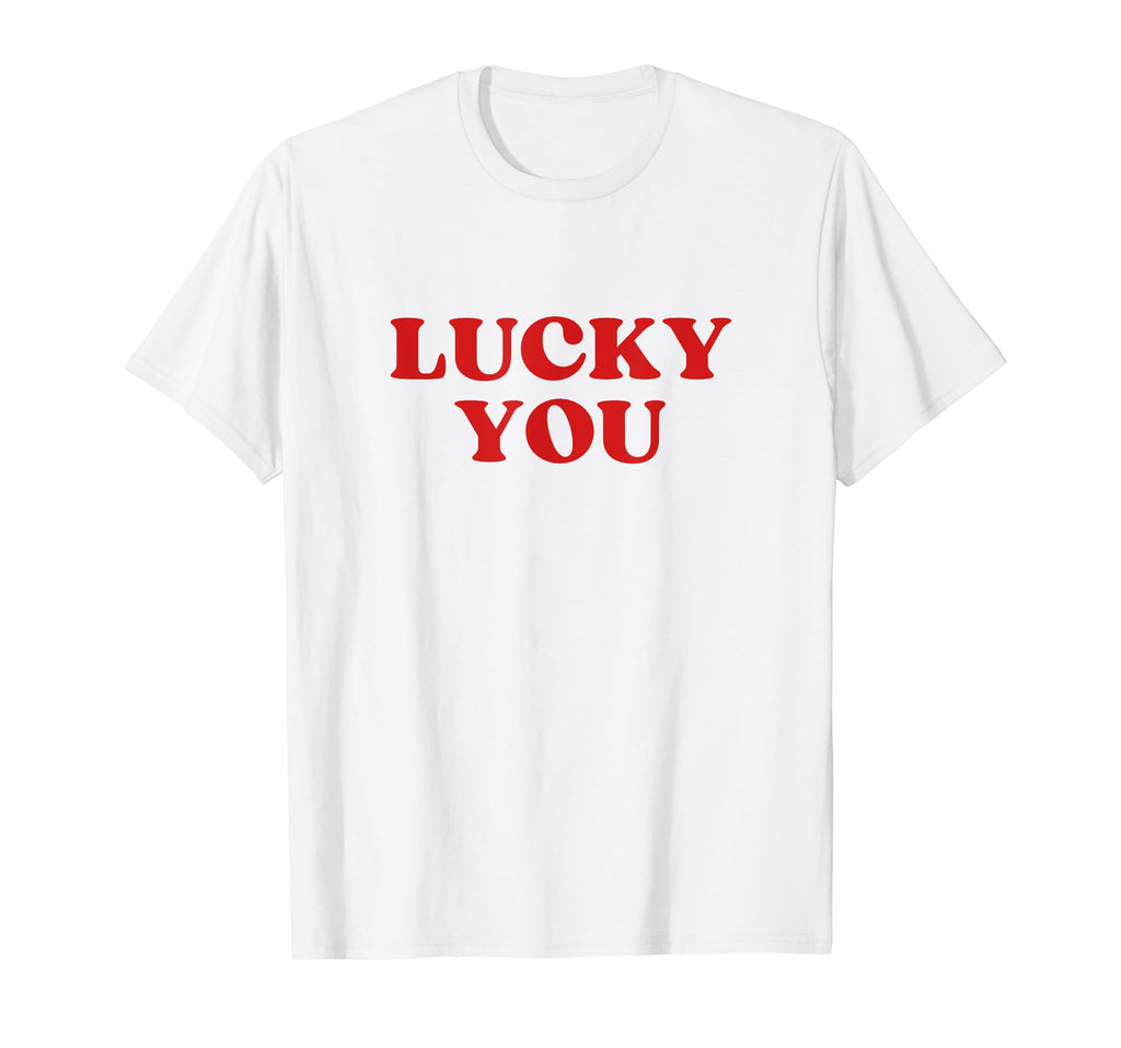 Lucky You Y2K Aesthetic T-Shirt - Trendy Graphic Men Women - T-Shirt, Sweatshirt, Hoodie
