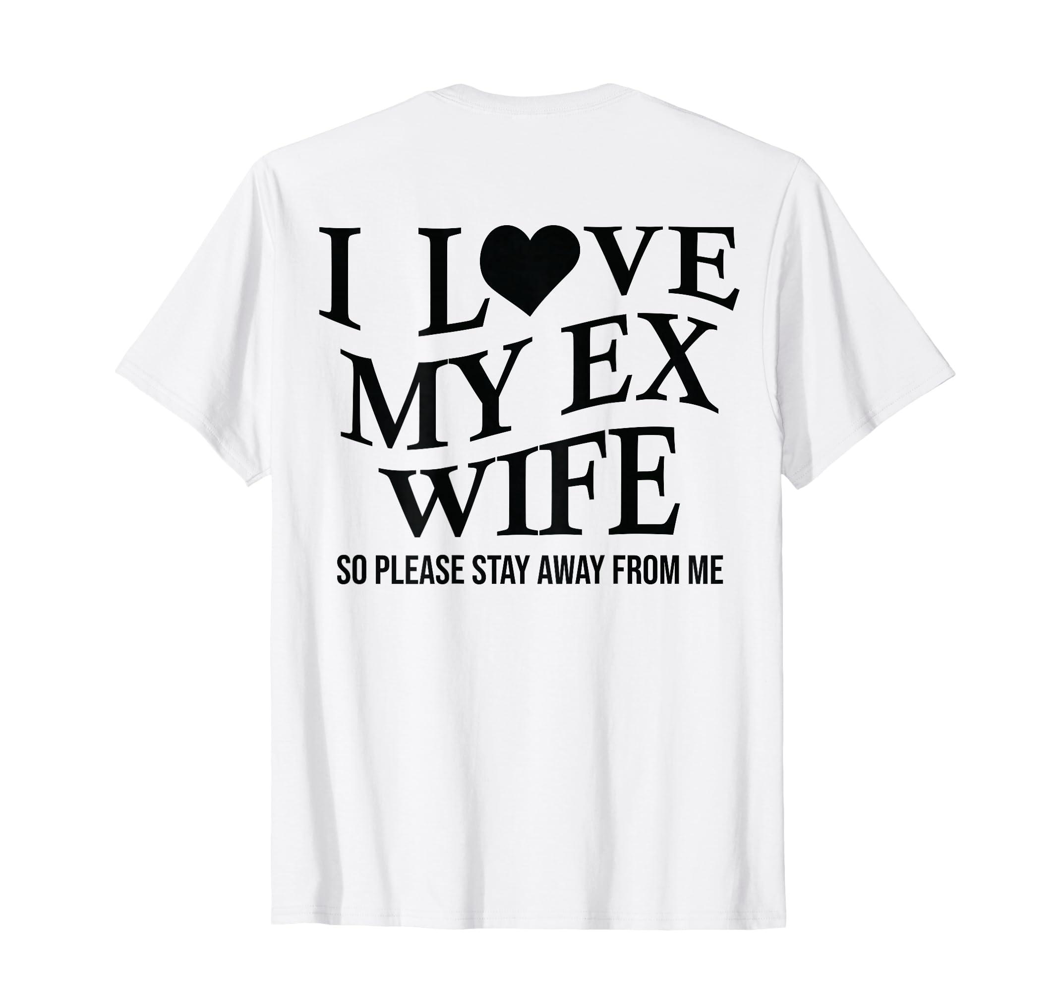 I Love My Ex Wife I Heart My Ex Wife T-Shirt - Streetwear Style for Adults - T-Shirt, Sweatshirt, Hoodie