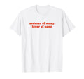 Seducer Many Lover None Y2K Aesthetic T-Shirt - Casual Everyday Wear Unisex - T-Shirt, Sweatshirt, Hoodie