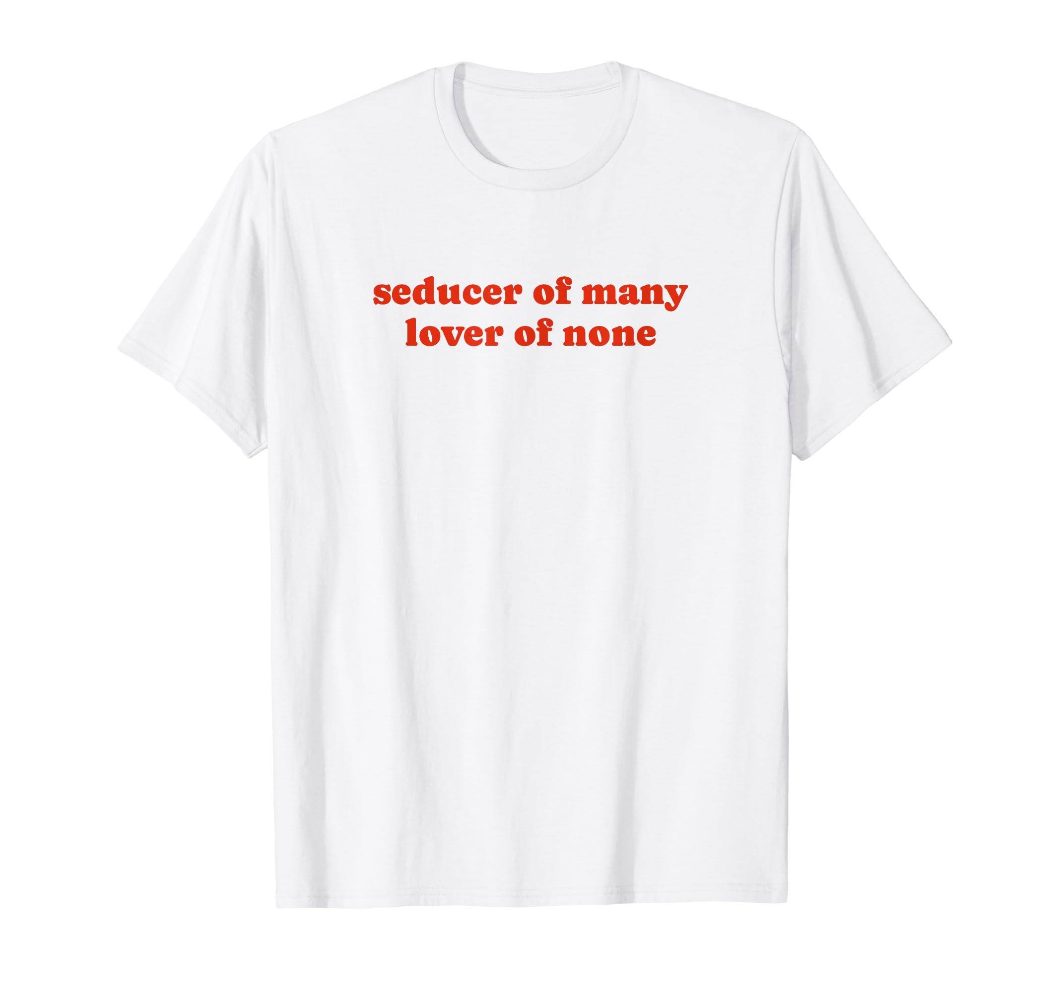 Seducer Many Lover None Y2K Aesthetic T-Shirt - Casual Everyday Wear Unisex - T-Shirt, Sweatshirt, Hoodie