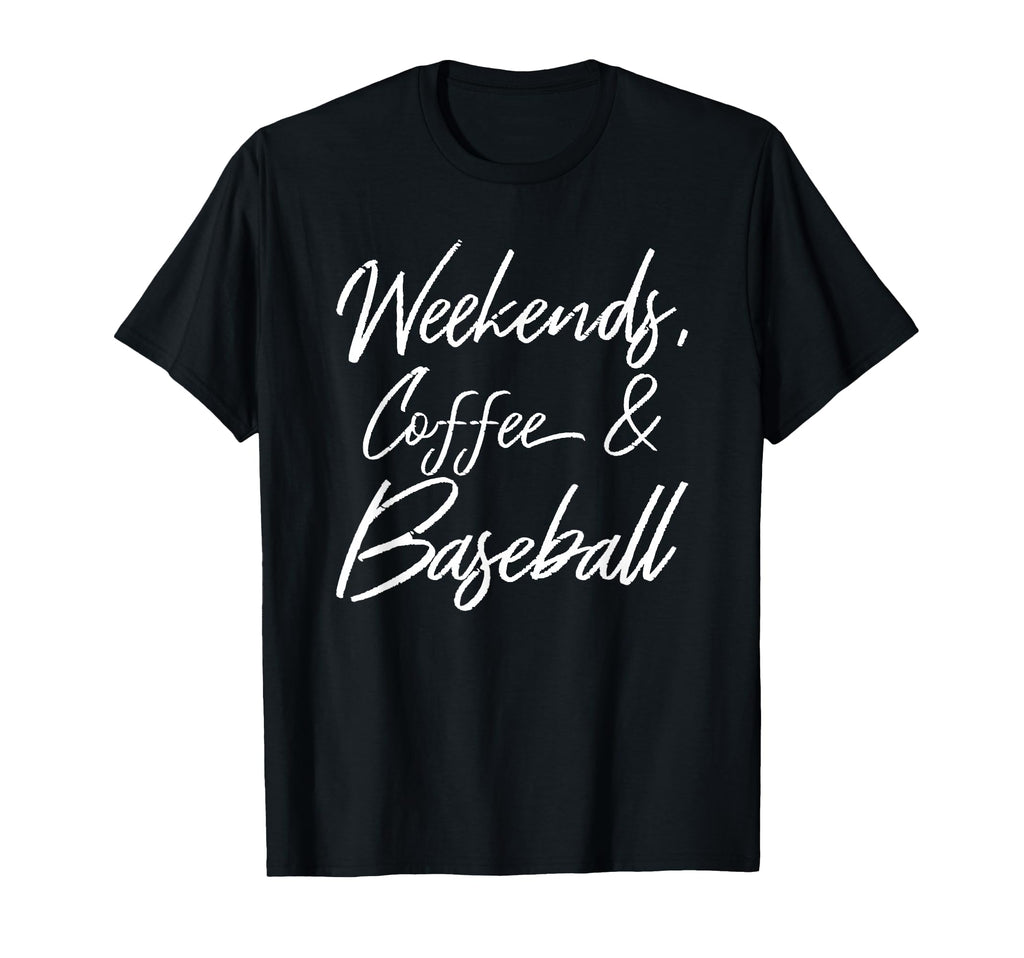 Weekends Coffee And Baseball Players T-Shirt - Novelty Apparel for Adults - T-Shirt, Sweatshirt, Hoodie