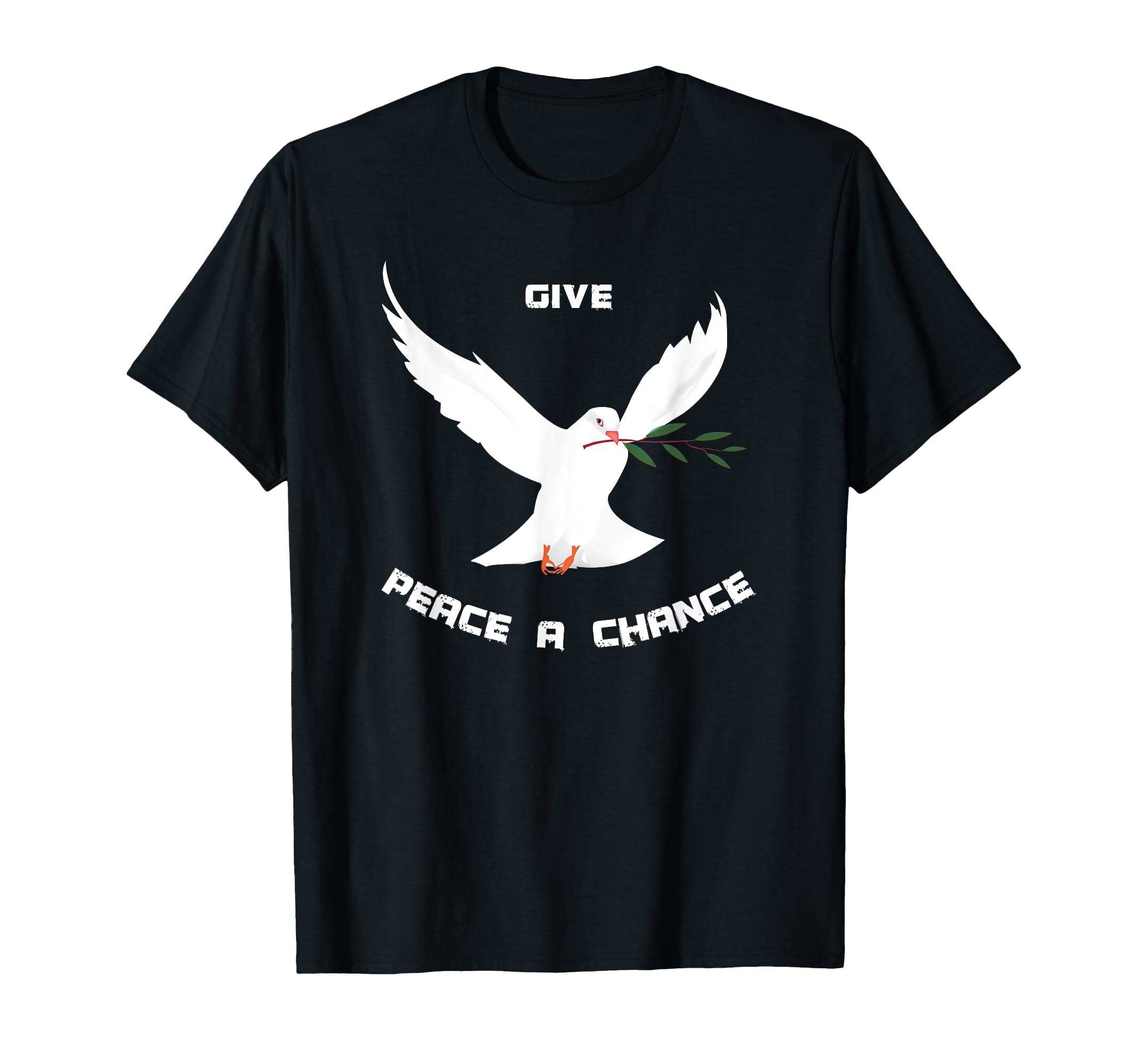 Give Peace Chance Peace World Peace Love T-Shirt - Novelty Apparel Unisex - T-Shirt, Sweatshirt, Hoodie