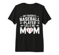 My Favorite Baseball Player Calls Me T-Shirt - Fun Novelty Design Unisex - T-Shirt, Sweatshirt, Hoodie