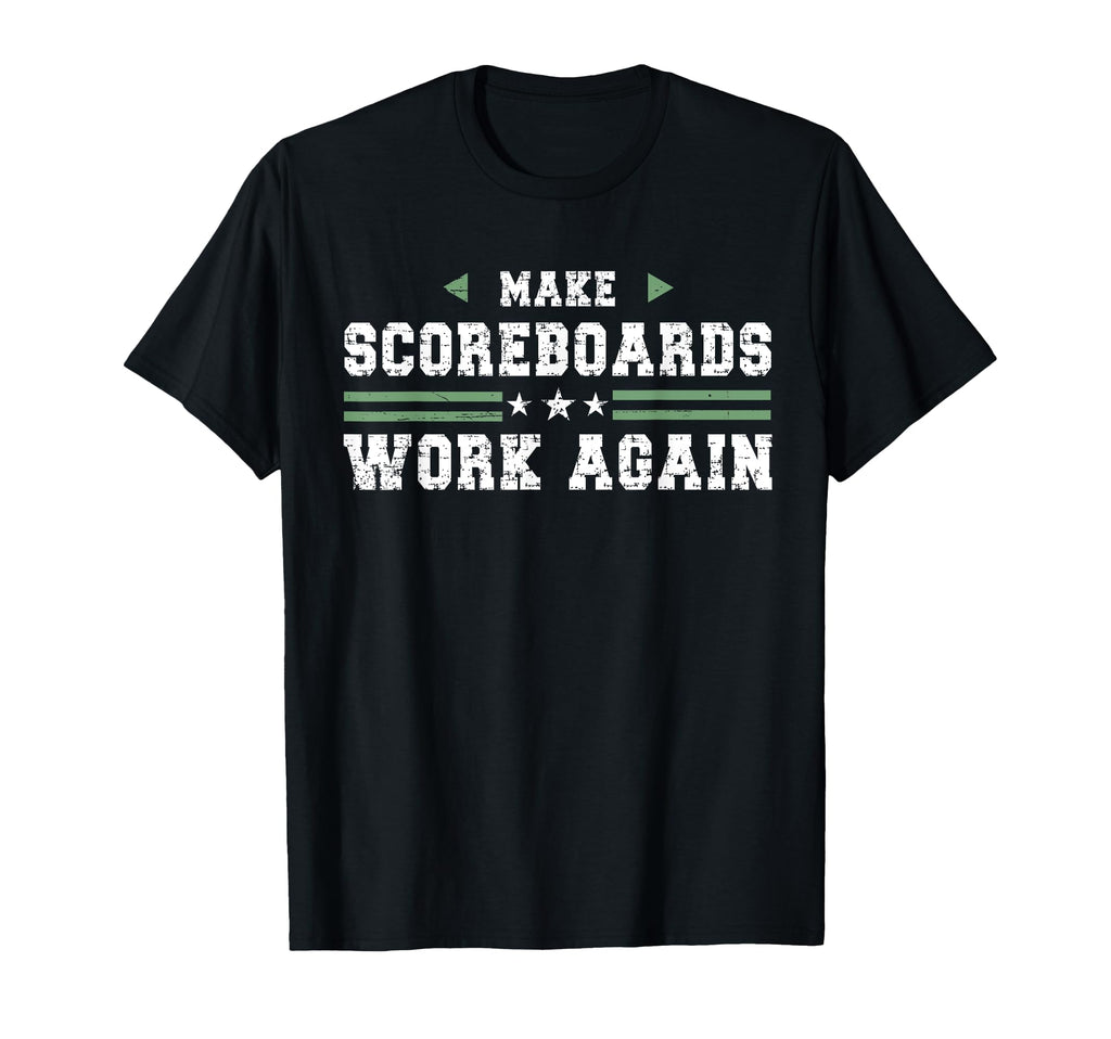 Make Scoreboards Work Again Funny Baseball T-Shirt - Graphic Print Unisex - T-Shirt, Sweatshirt, Hoodie