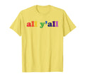 All Yall Rainbow Gay Pride T-Shirt - Fun Novelty Design for Adults - T-Shirt, Sweatshirt, Hoodie