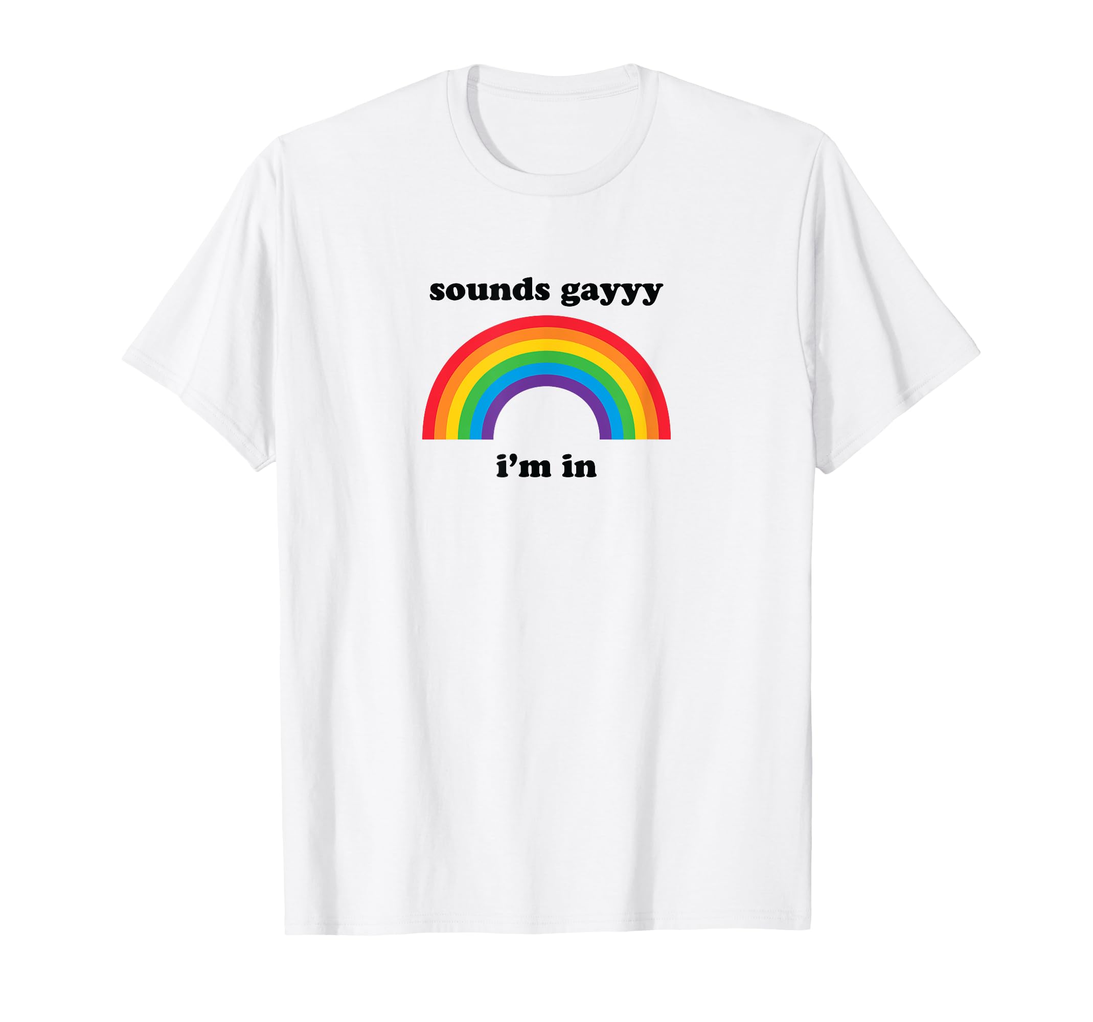 Sounds Gay Funny Lgbt Pride Stuff Queer T-Shirt - Custom Art Print Unisex - T-Shirt, Sweatshirt, Hoodie