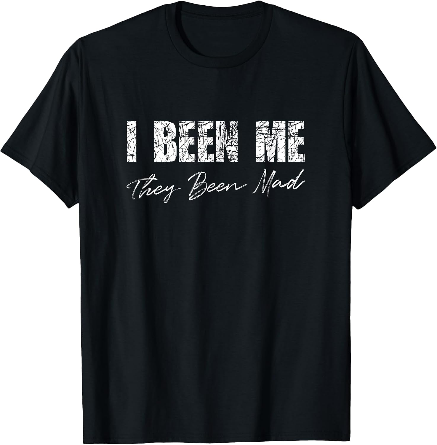 I Been Me They Mad - Adult & Kids T-Shirts, Sweatshirts & Hoodies apparel design preview 1