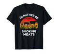 Id Rather Be Smoking Meats Funny Bbq T-Shirt - Unique Graphic for Adults - T-Shirt, Sweatshirt, Hoodie