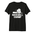 Baseball Champ Baseball Player T-Shirt - Novelty Apparel Men Women - T-Shirt, Sweatshirt, Hoodie