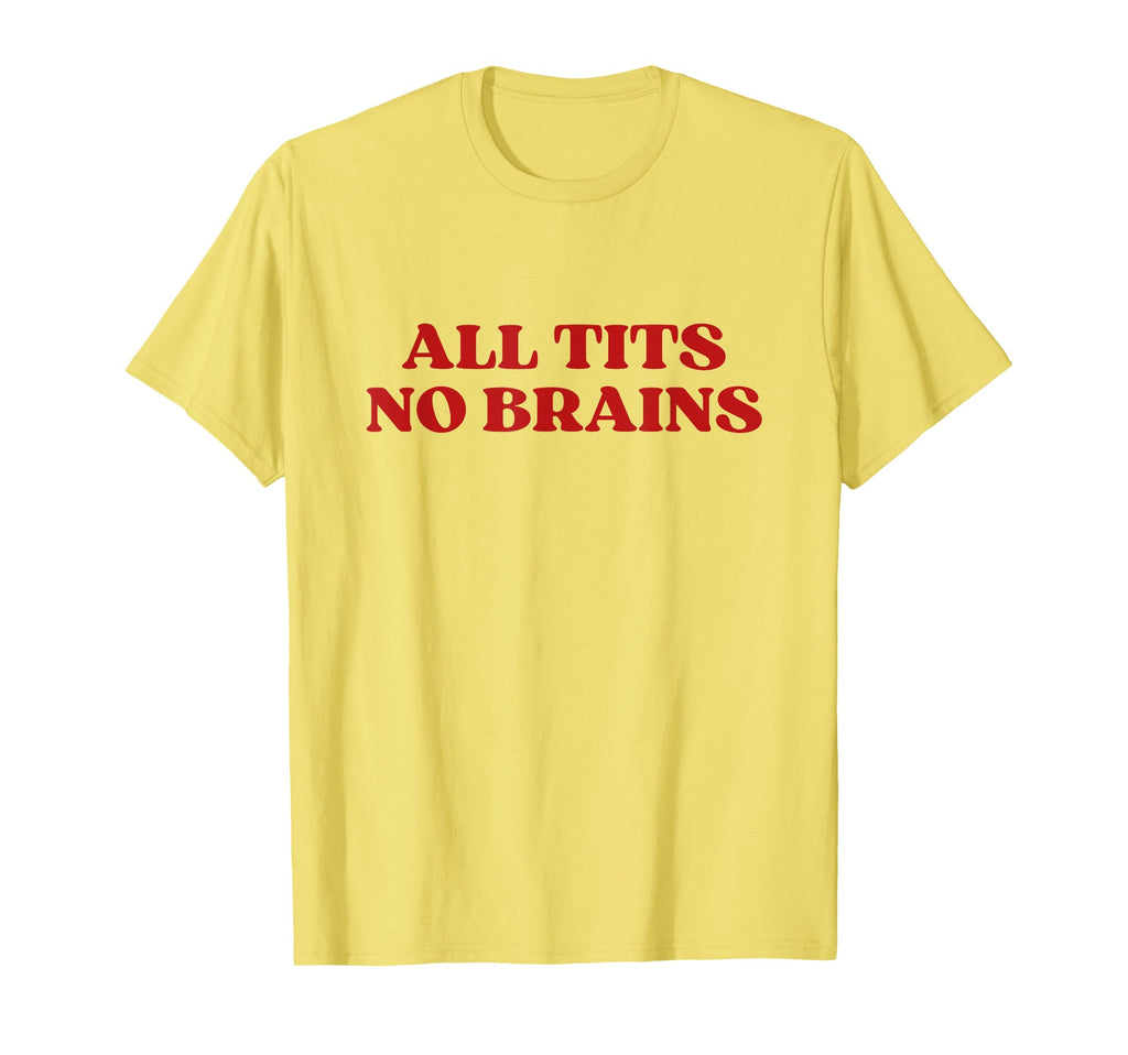 All Tits No Brains Y2K Aesthetic T-Shirt - Aesthetic Graphic Unisex - T-Shirt, Sweatshirt, Hoodie