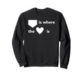 Home Is Where Heart Is Valentines Sweatshirt - Graphic Print for Adults - T-Shirt, Sweatshirt, Hoodie