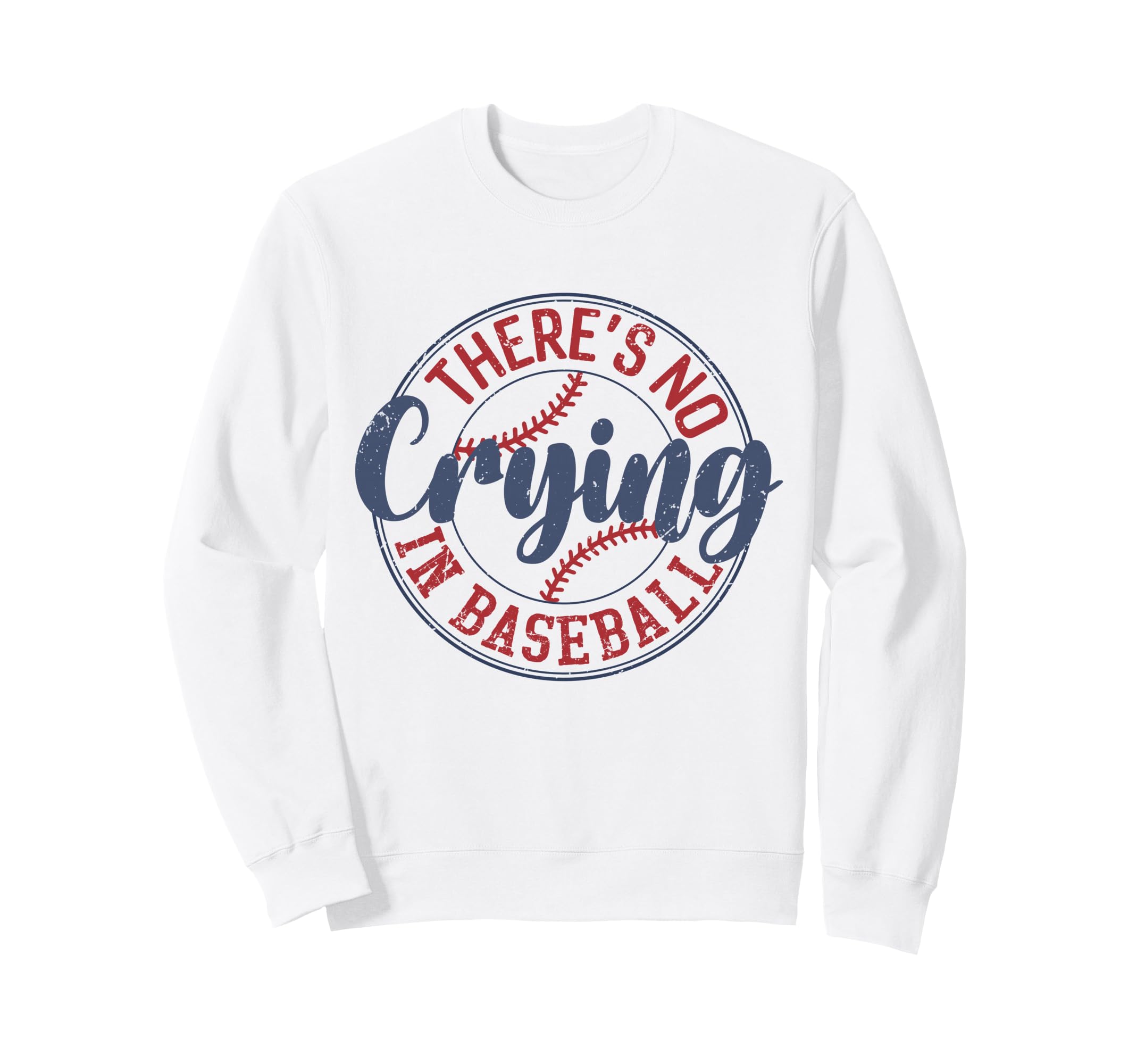 Theres No Crying Baseball Sweatshirt - Graphic Print Unisex - T-Shirt, Sweatshirt, Hoodie