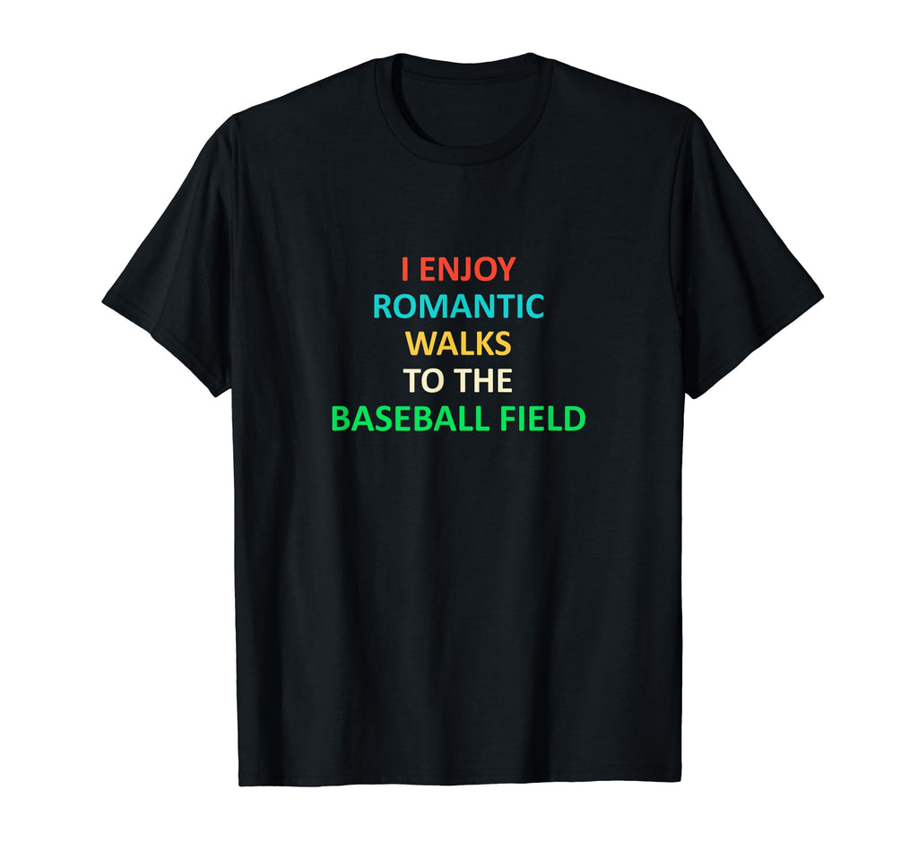 Funny Baseball I Enjoy Romantic Walks T-Shirt - Unique Graphic Men Women - T-Shirt, Sweatshirt, Hoodie