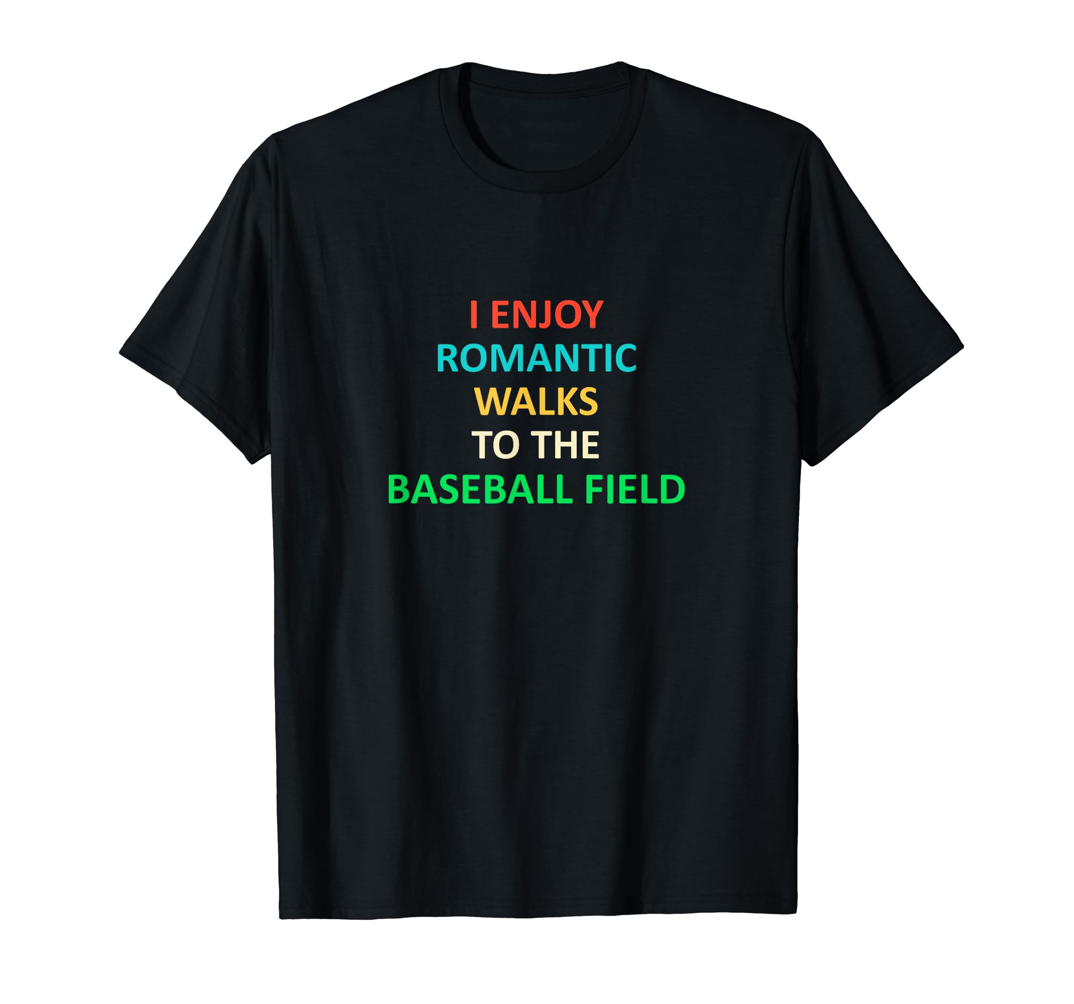 Funny Baseball I Enjoy Romantic Walks T-Shirt - Unique Graphic Men Women - T-Shirt, Sweatshirt, Hoodie