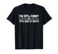 Im 35 Funny And 75 Bad Math T-Shirt - Unique Graphic Men Women - T-Shirt, Sweatshirt, Hoodie