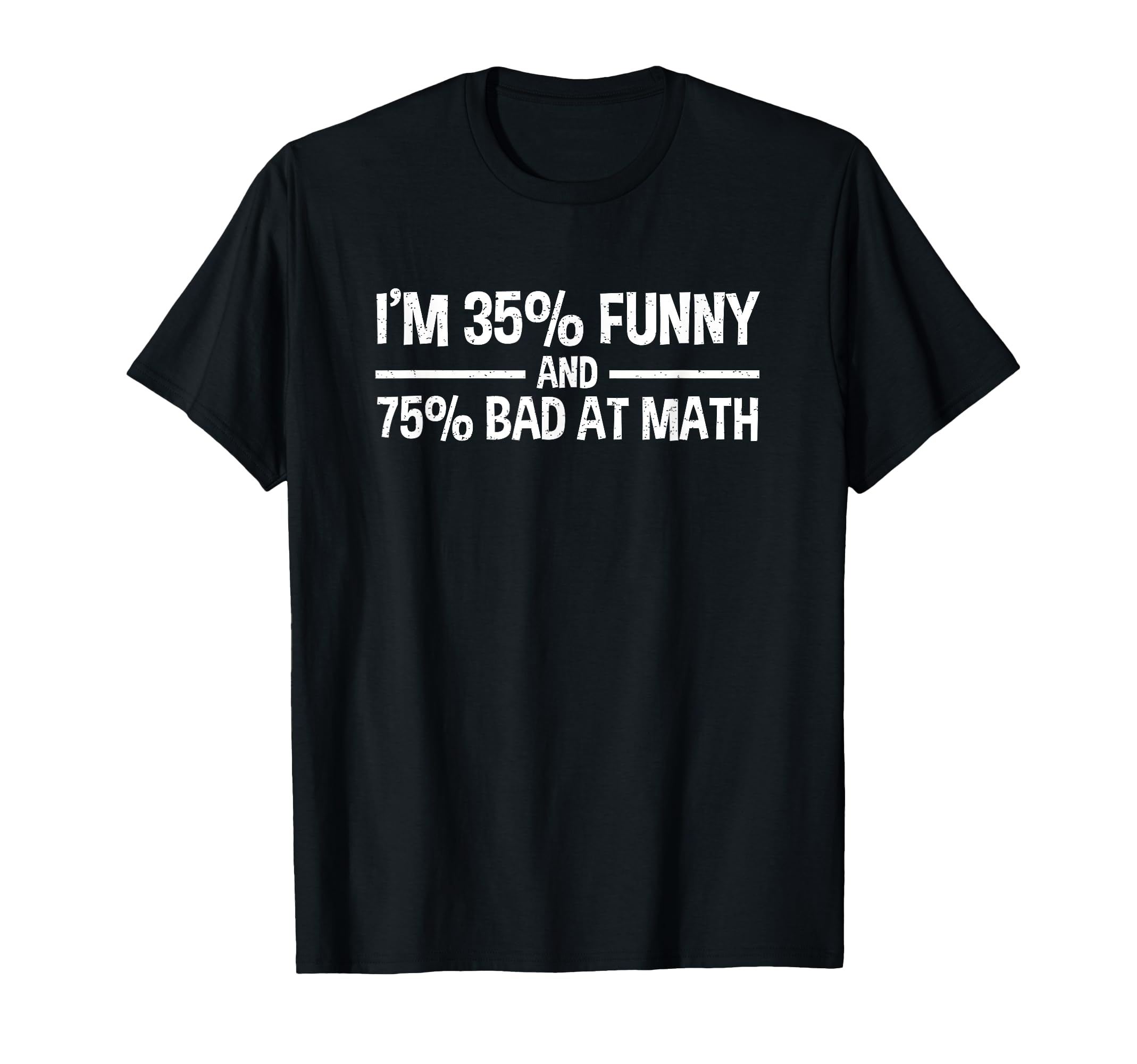 Im 35 Funny And 75 Bad Math T-Shirt - Unique Graphic Men Women - T-Shirt, Sweatshirt, Hoodie