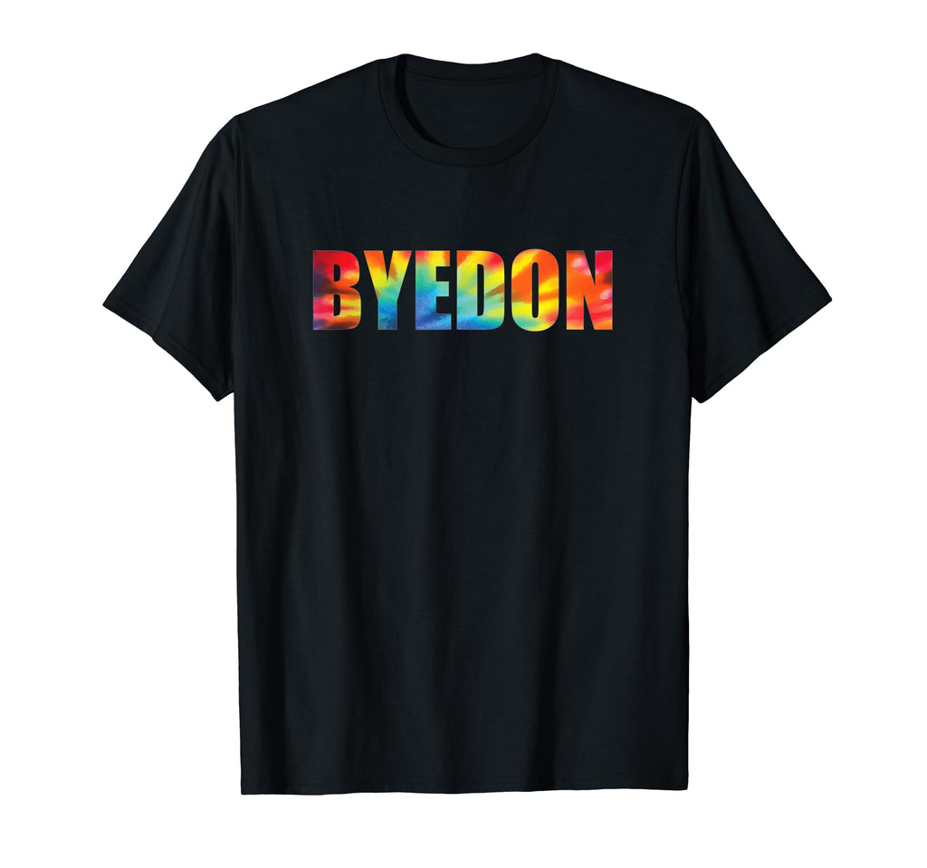 Bye Don Rainbow Tie Dye Funny T-Shirt - Trendy Graphic for Adults - T-Shirt, Sweatshirt, Hoodie