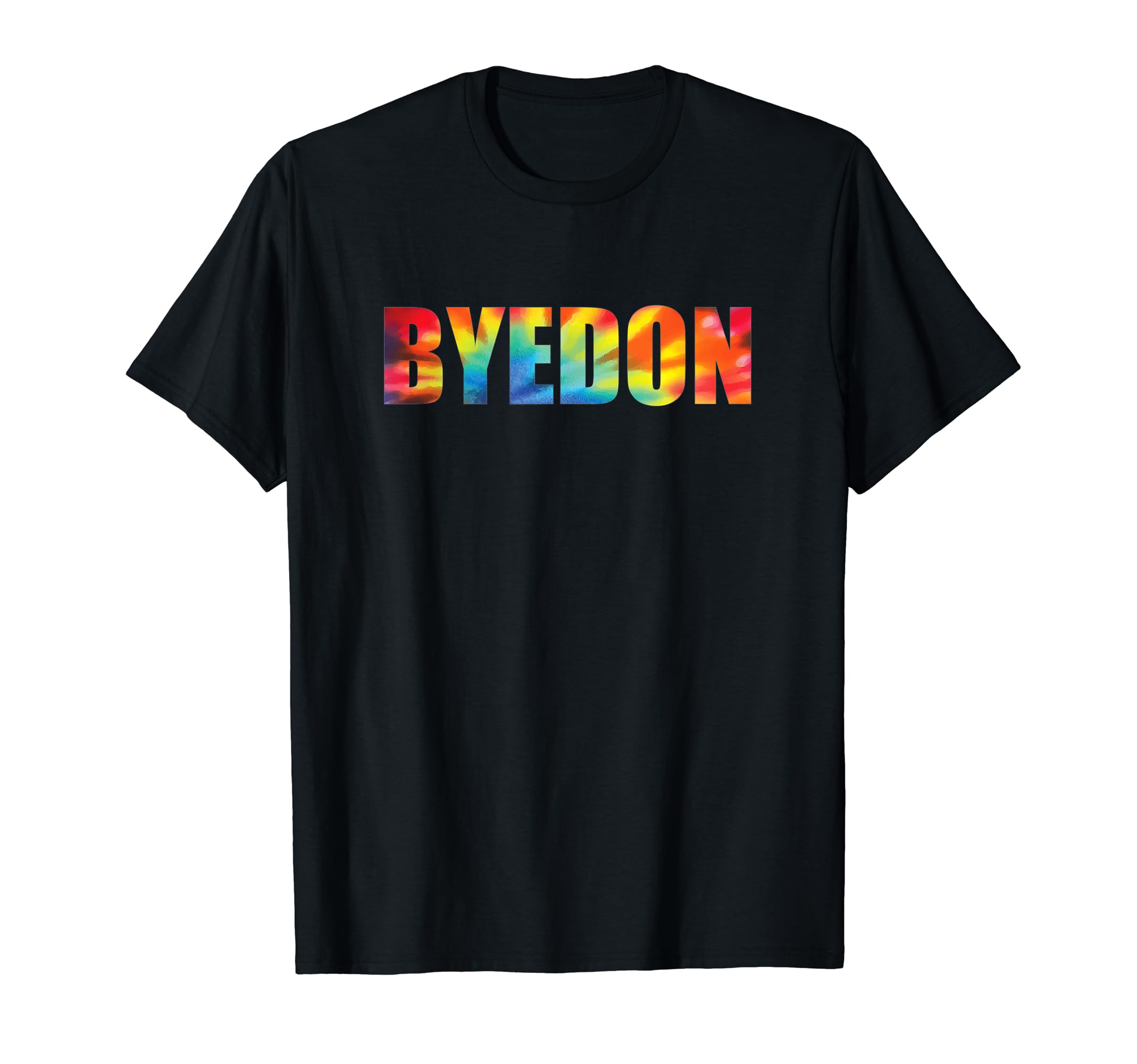 Bye Don Rainbow Tie Dye Funny T-Shirt - Trendy Graphic for Adults - T-Shirt, Sweatshirt, Hoodie