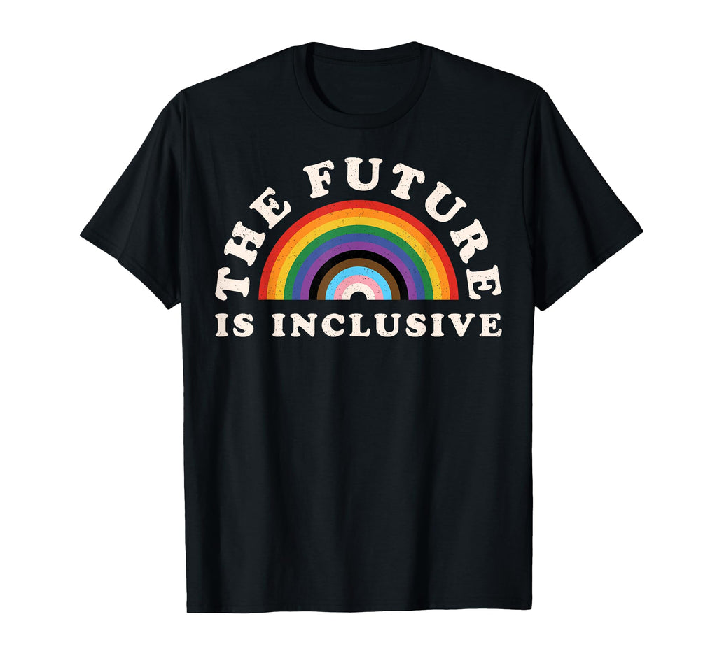 Future Is Inclusive Pride Gay Trans T-Shirt - Fun Novelty Design Men Women - T-Shirt, Sweatshirt, Hoodie