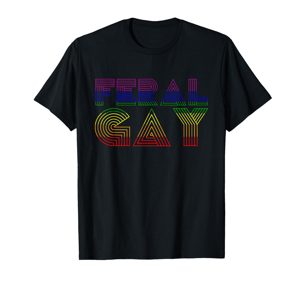 Feral Gay Lgbt Gay Bi Pan Trans T-Shirt - Casual Everyday Wear Unisex - T-Shirt, Sweatshirt, Hoodie