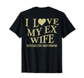 I Love My Ex Wife I Heart My Ex Wife Funny T-Shirt - Trendy Graphic Unisex - T-Shirt, Sweatshirt, Hoodie
