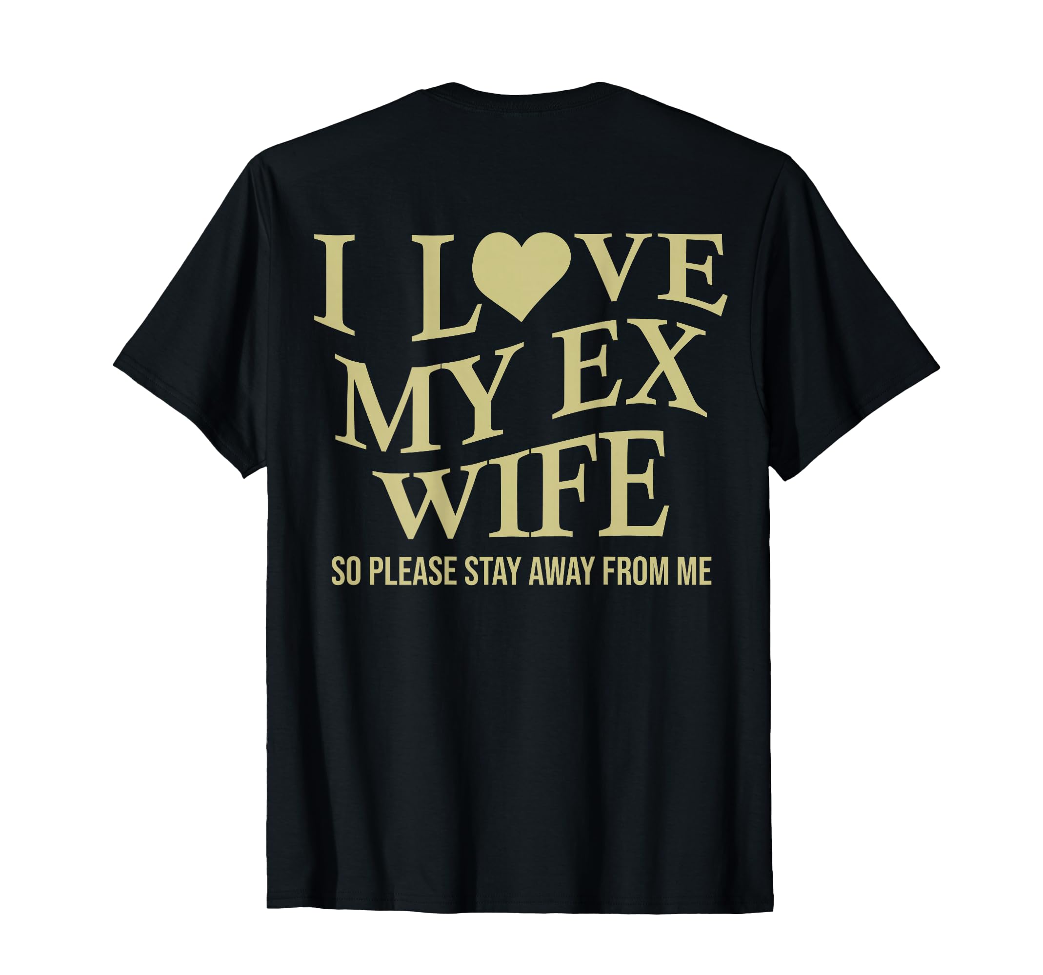 I Love My Ex Wife I Heart My Ex Wife Funny T-Shirt - Trendy Graphic Unisex - T-Shirt, Sweatshirt, Hoodie