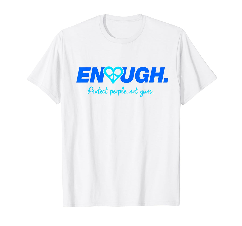 Enough 2018 Anti Gun Violence Peace T-Shirt - Custom Art Print for Adults - T-Shirt, Sweatshirt, Hoodie