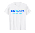 Enough 2018 Anti Gun Violence Peace T-Shirt - Custom Art Print for Adults - T-Shirt, Sweatshirt, Hoodie