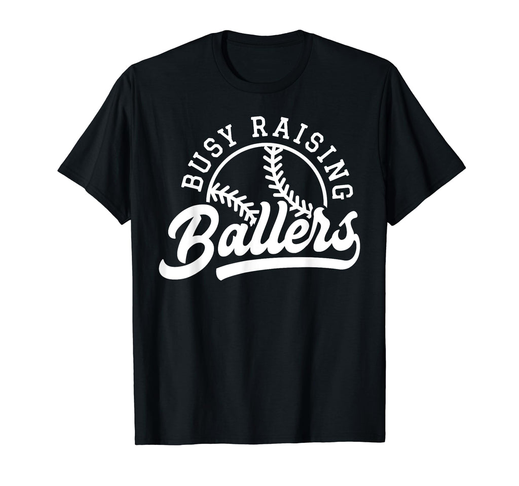 Busy Raising Ballers Funny Baseball Mom T-Shirt - Graphic Print Unisex - T-Shirt, Sweatshirt, Hoodie