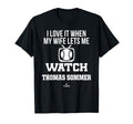 My Wife Lets Me Watch Thomas Sommer T-Shirt - Fun Novelty Design Men Women - T-Shirt, Sweatshirt, Hoodie